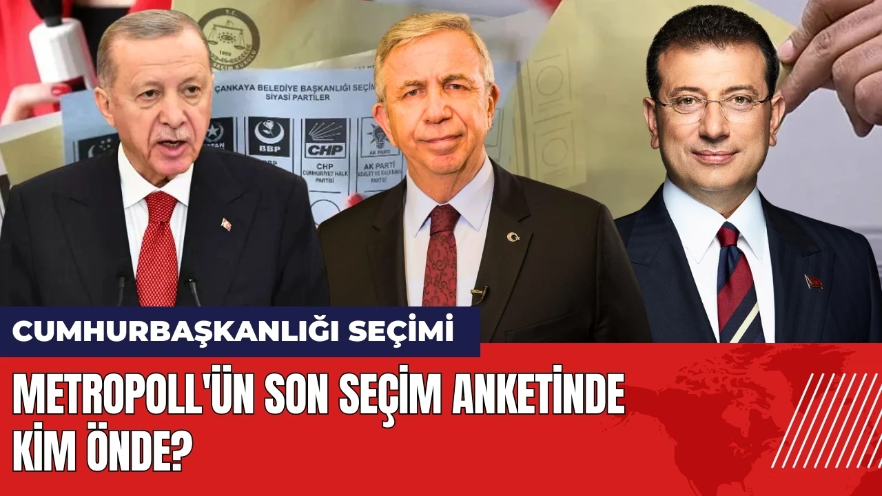 Metropoll'ün Cumhurbaşkanlığı seçim anketinde kim önde?