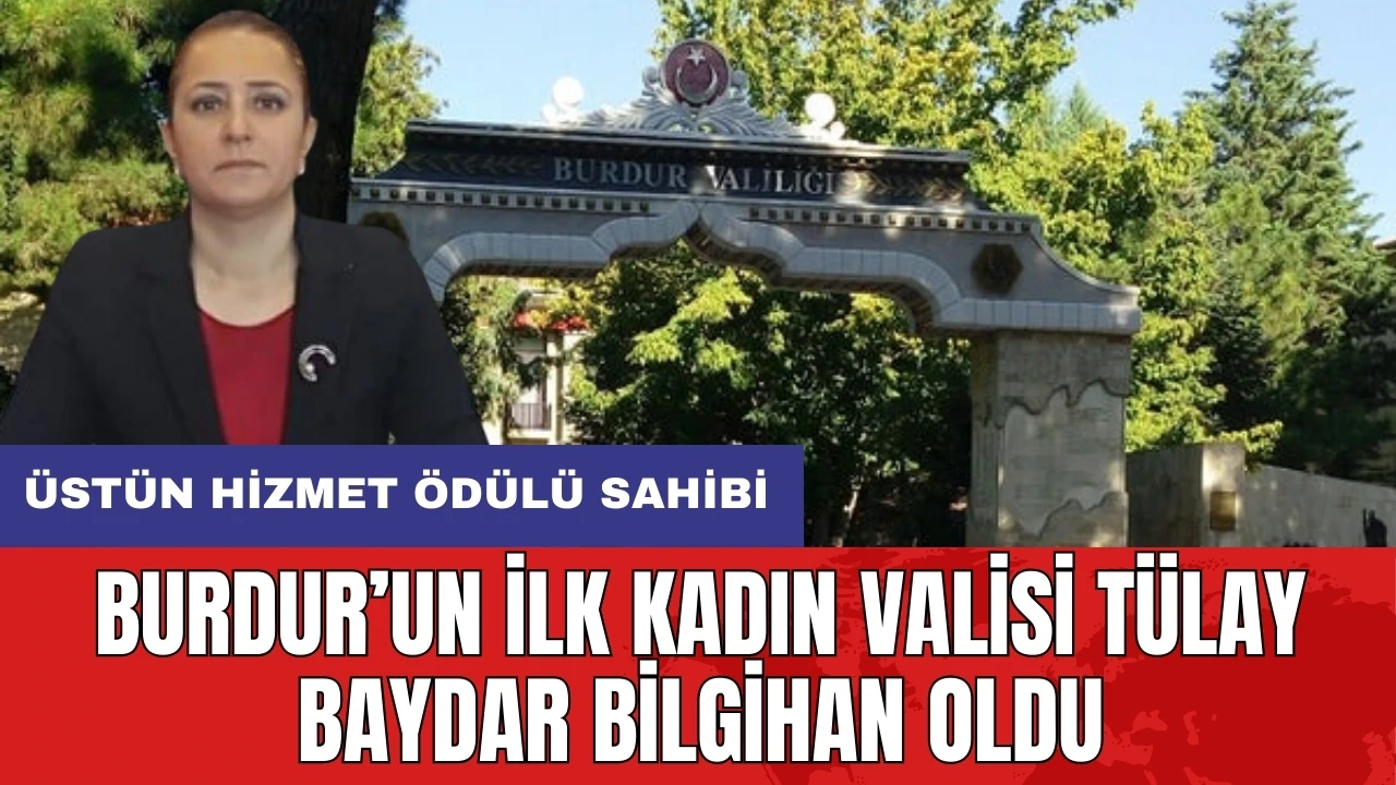 Vali Tülay Baydar Bilgihan Burdur'un ilk kadın valisi oldu