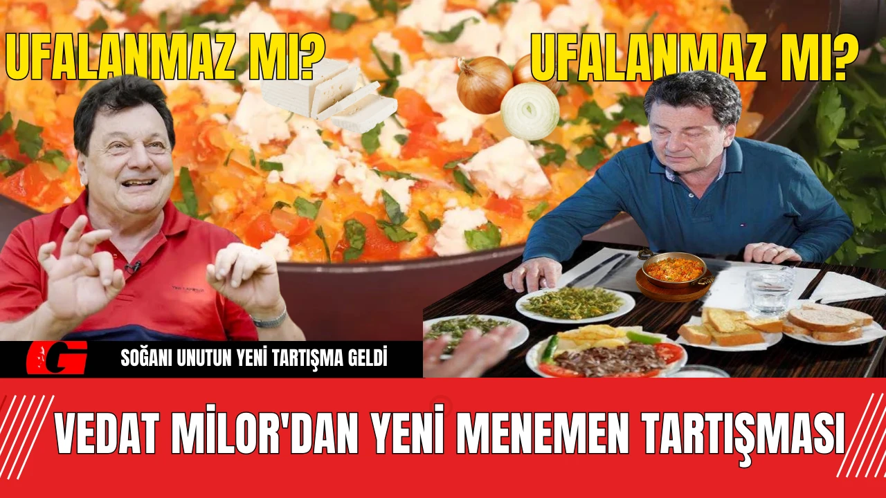 Soğanı Unutturan Soru! Vedat Milor'dan Yeni Menemen Tartışması