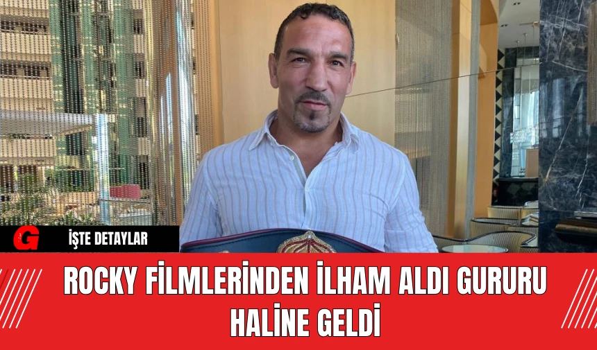 Rocky Filmlerinden İlham Aldı Gururu Haline Geldi