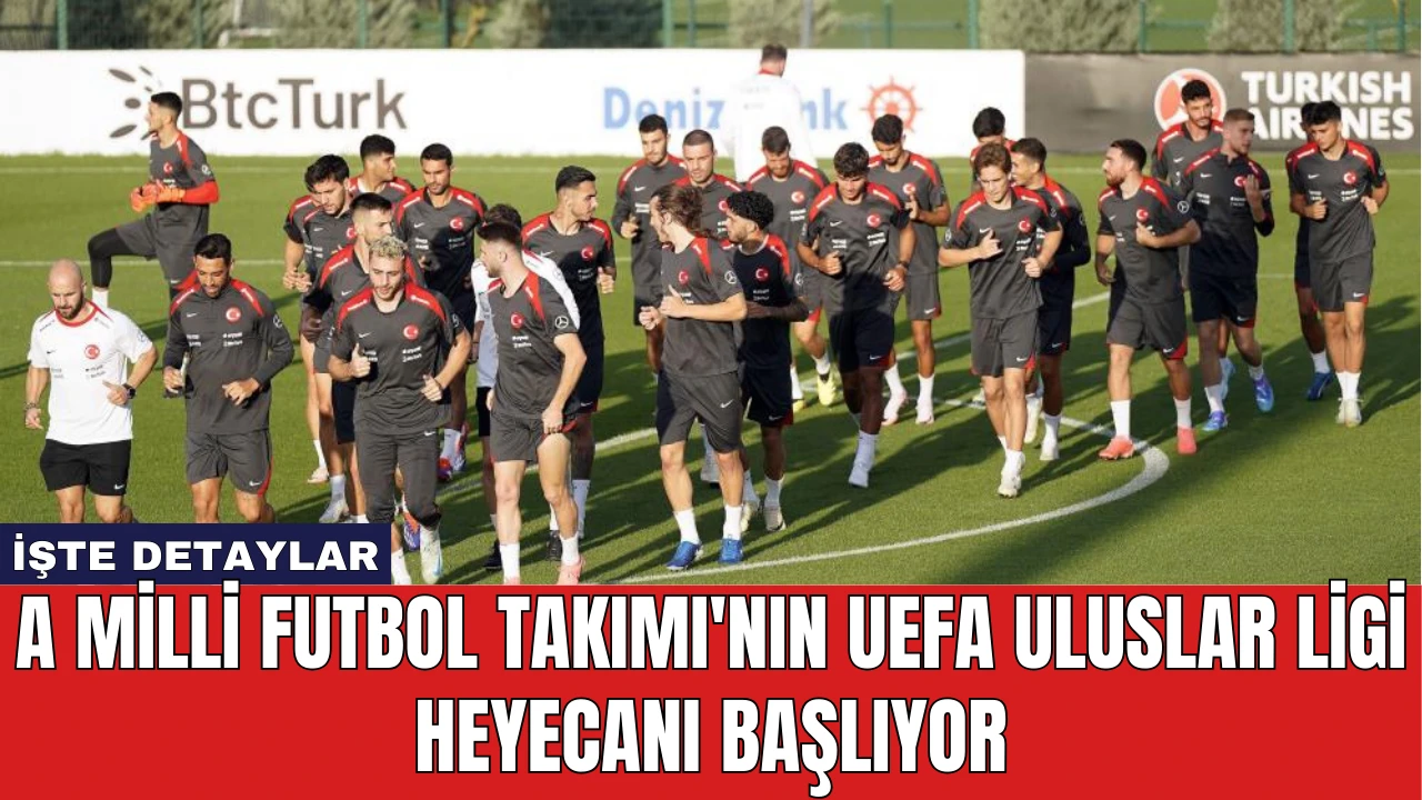 A Milli Futbol Takımı'nın UEFA Uluslar Ligi Heyecanı Başlıyor