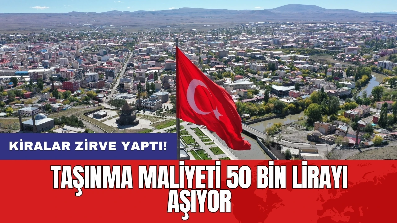 Kiralar zirve yaptı: Taşınma maliyeti 50 bin lirayı aşıyor