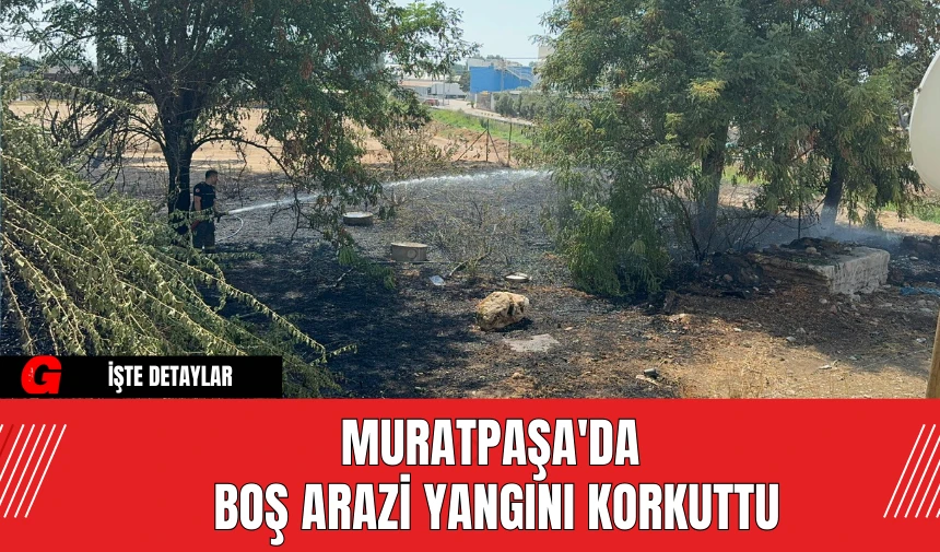 Muratpaşa'da Boş Arazi Yangını Korkuttu