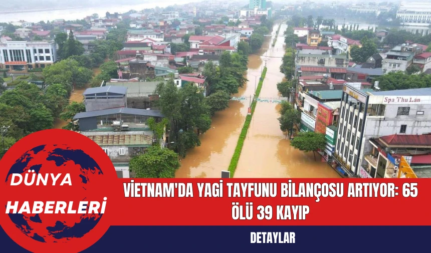 Vietnam'da Yagi Tayfunu Bilançosu Artıyor: 65 Ölü 39 Kayıp