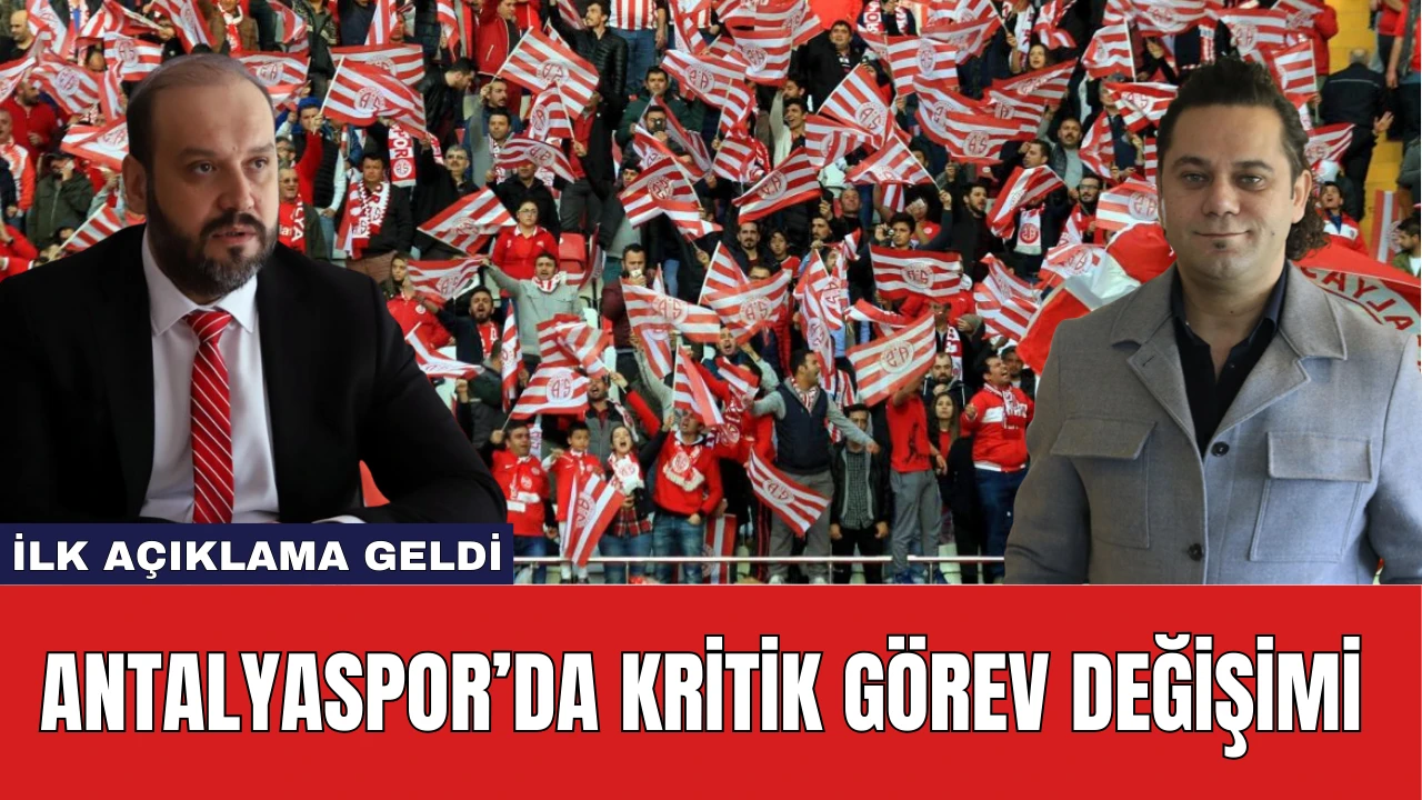 Antalyaspor’da kritik görev değişimi