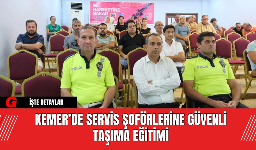 Kemer’de Servis Şoförlerine Güvenli Taşıma Eğitimi