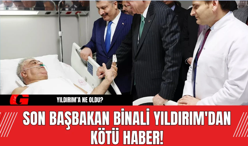 Son Başbakan Binali Yıldırım'dan Kötü Haber!