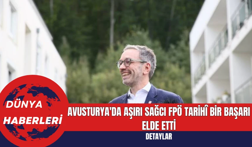 Avusturya'da Aşırı Sağcı FPÖ Tarihî Bir Başarı Elde Etti