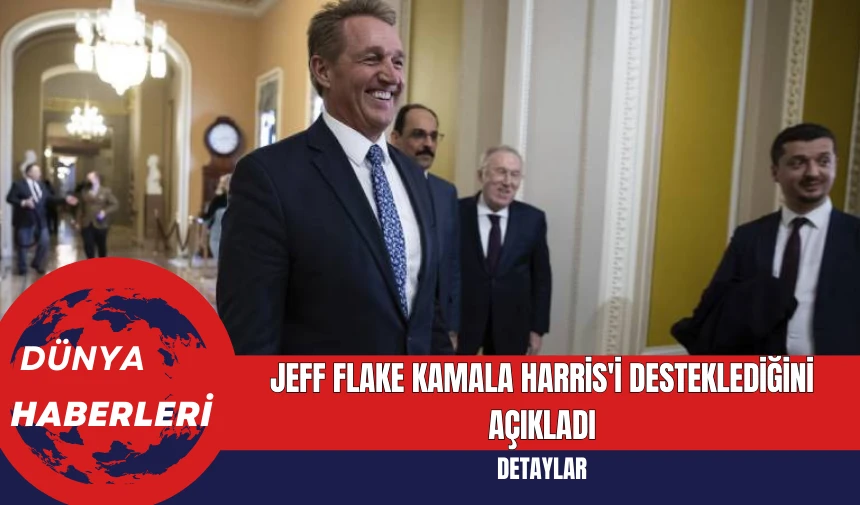 Jeff Flake, Kamala Harris'i Desteklediğini Açıkladı