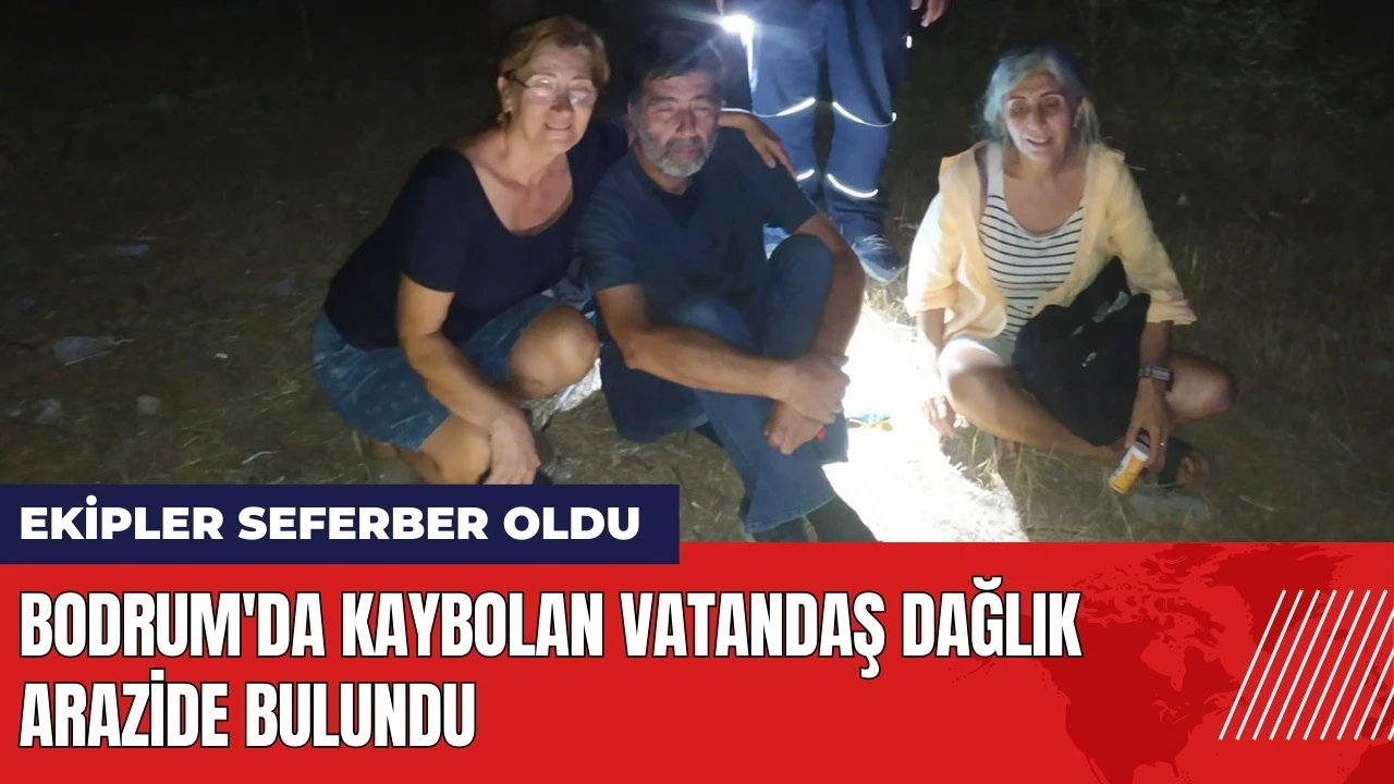 Bodrum'da kaybolan vatandaş dağlık arazide bulundu