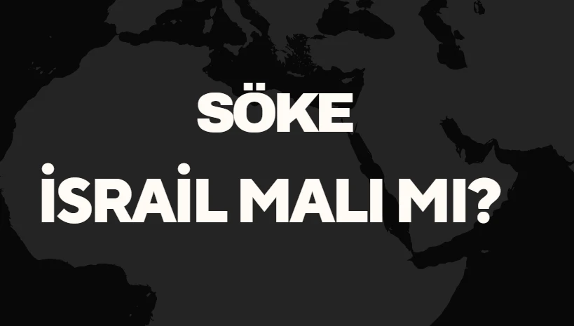 Söke Un İsrail Malı Mı? Gerçekler ve Markanın Detaylı Hikayesi