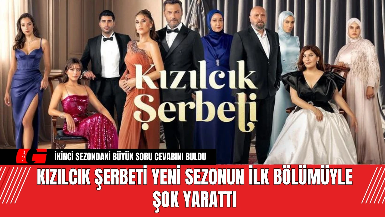 Kızılcık Şerbeti Yeni Sezonun İlk Bölümüyle Şok Yarattı