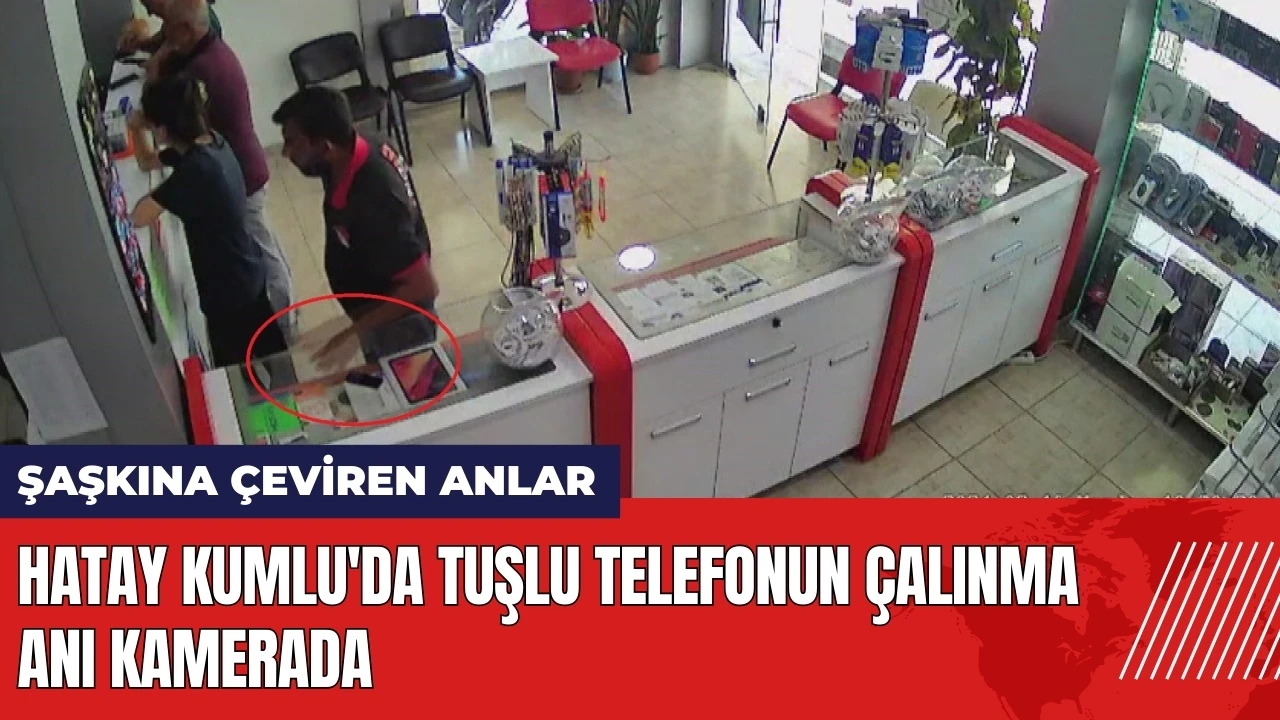 Hatay Kumlu'da tuşlu telefonun çalınma anı kamerada