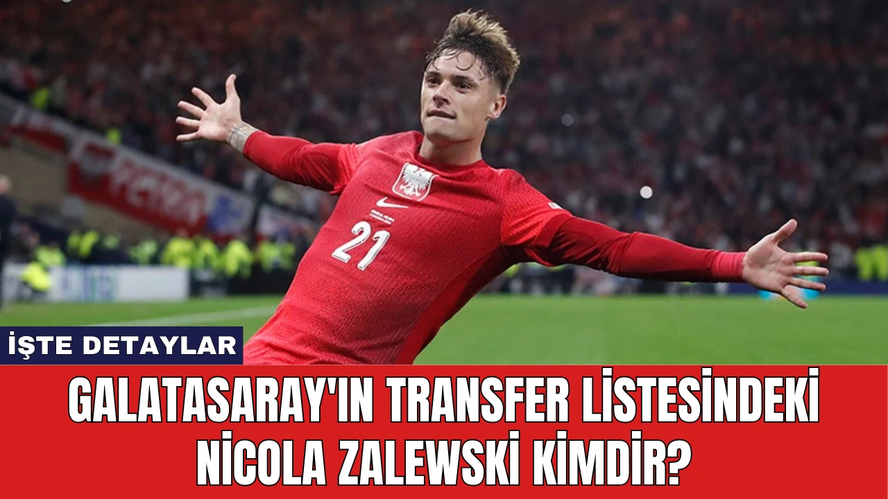 Galatasaray'ın Transfer Listesindeki Nicola Zalewski Kimdir?