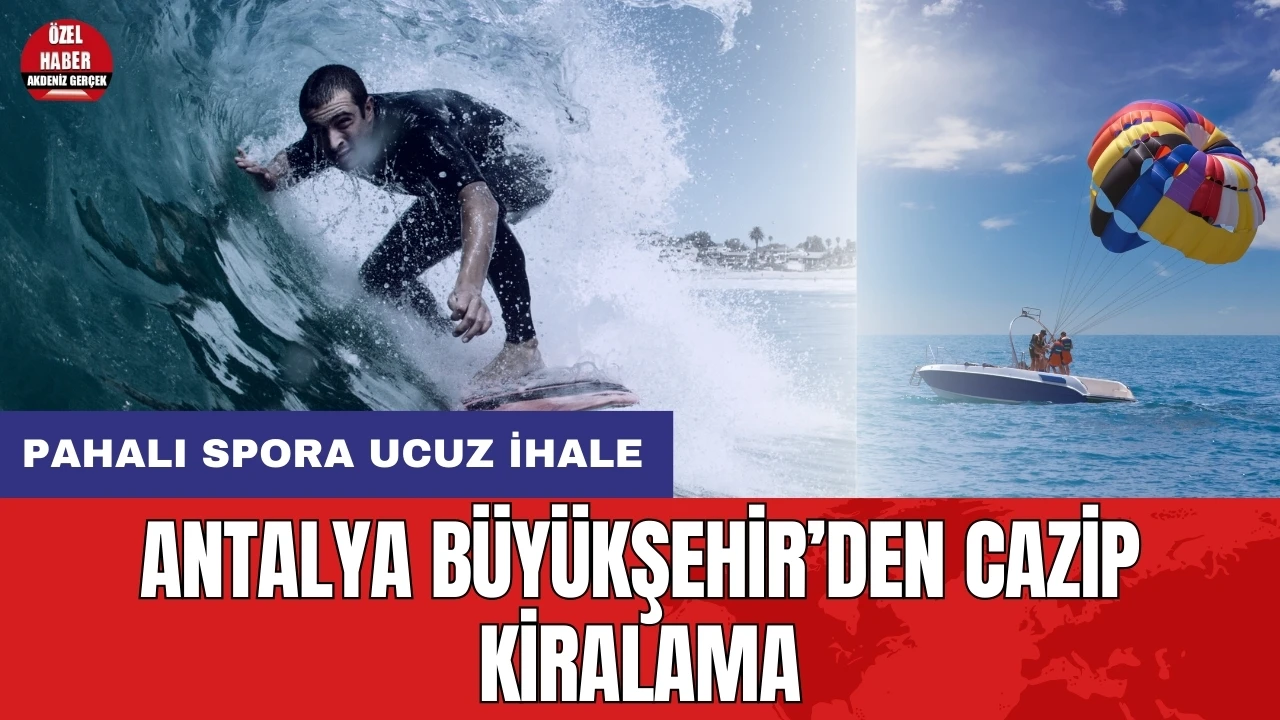 Antalya Büyükşehir’den cazip kiralama! Pahalı spora ucuz kiralama