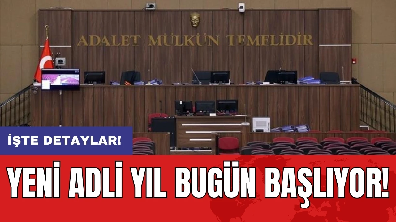 Yeni adli yıl bugün başlıyor!