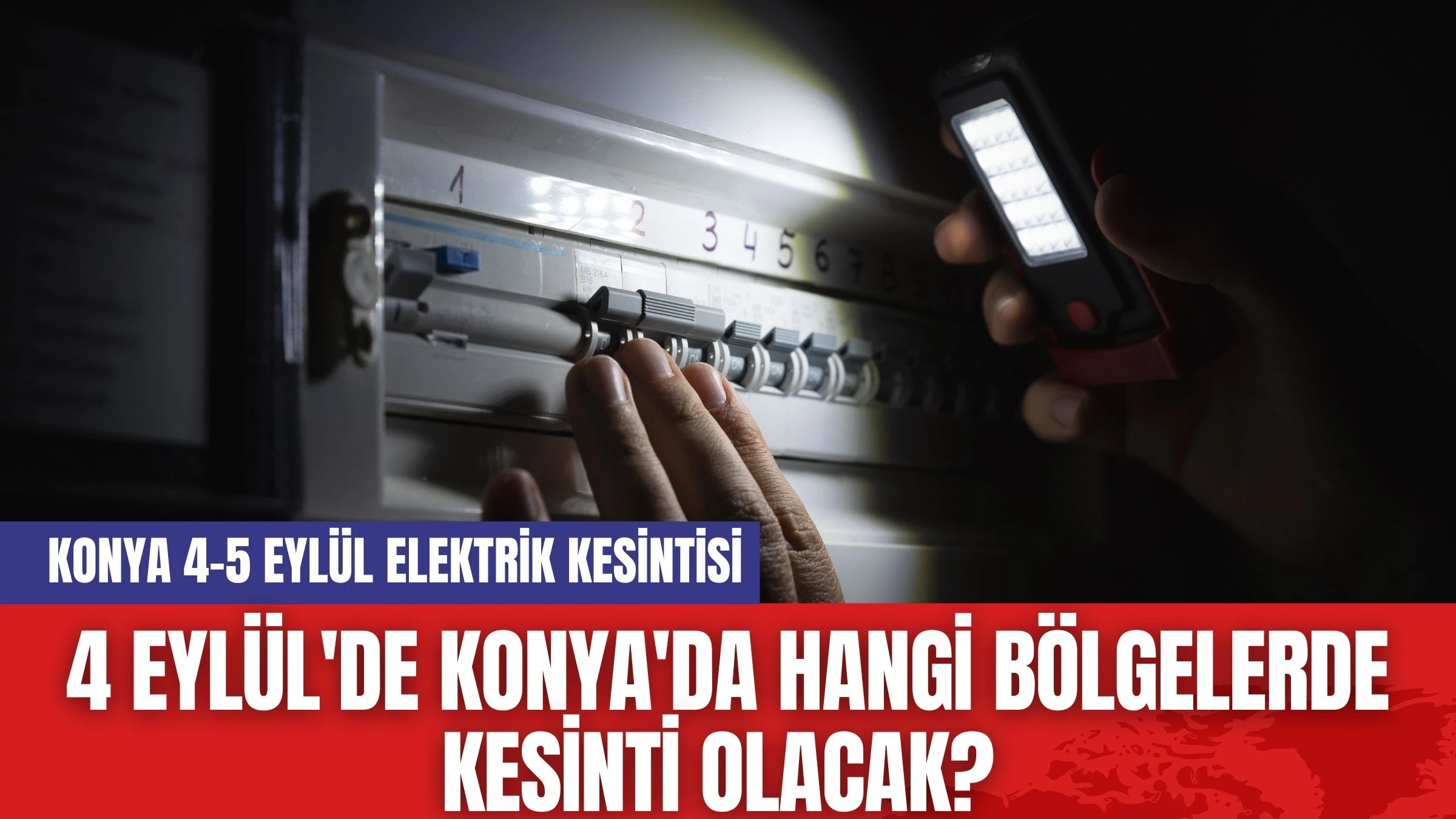 4 Eylül'de Konya'da Hangi Bölgelerde Kesinti Olacak? Konya 4-5 Eylül Elektrik Kesintisi