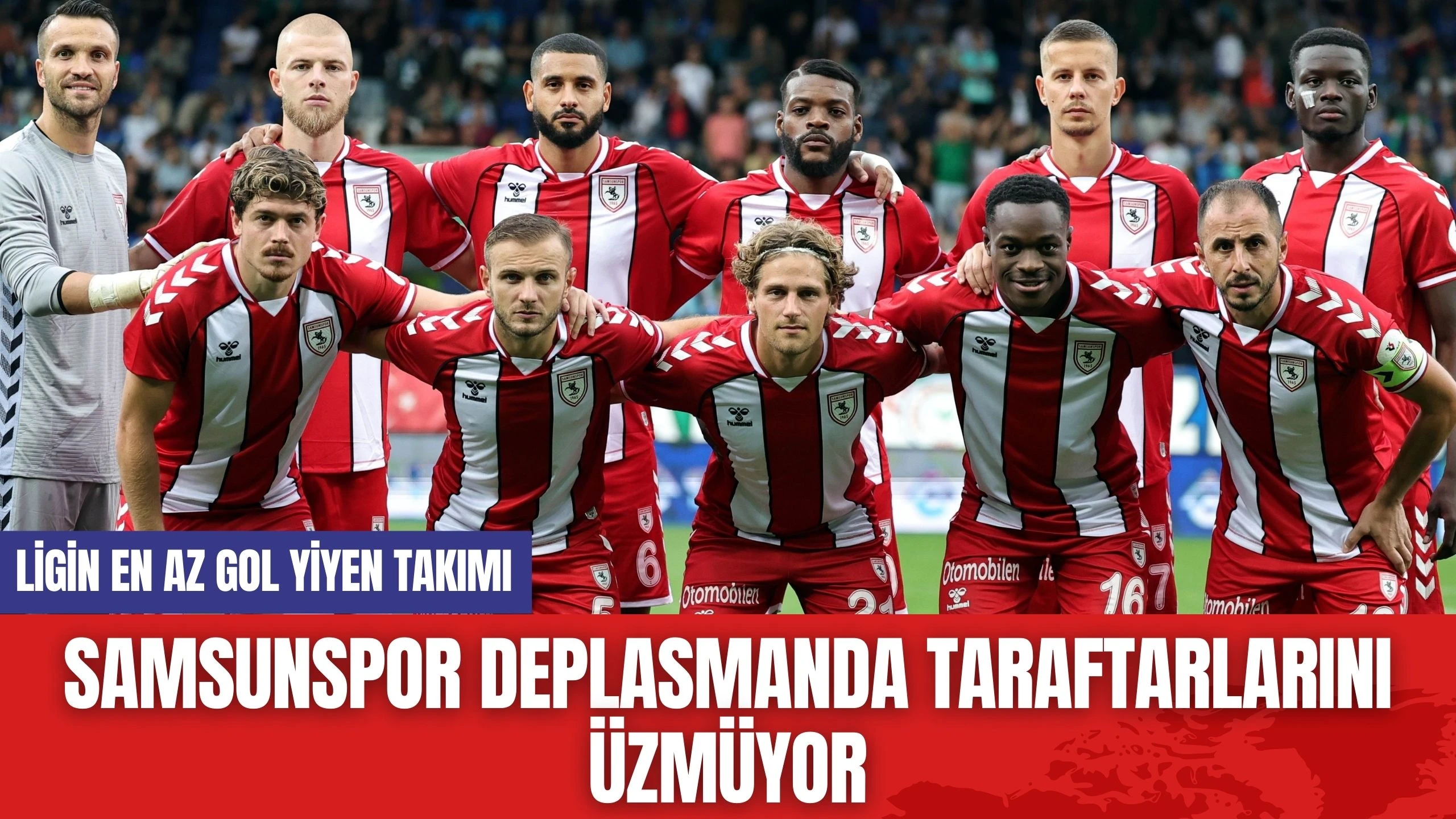 Samsunspor Deplasmanda Taraftarlarını Üzmüyor! En Az Gol Yiyen Ekip