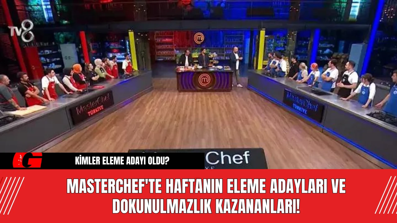 MasterChef'te Haftanın Eleme Adayları ve Dokunulmazlık Kazananları!