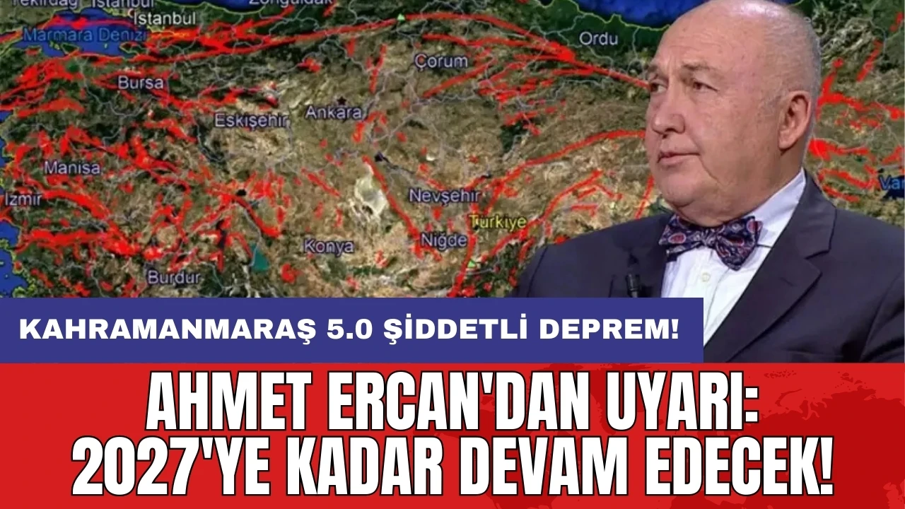 Kahramanmaraş 5.0 şiddetli deprem! Ahmet Ercan'dan uyarı: 2027'ye kadar devam edecek!