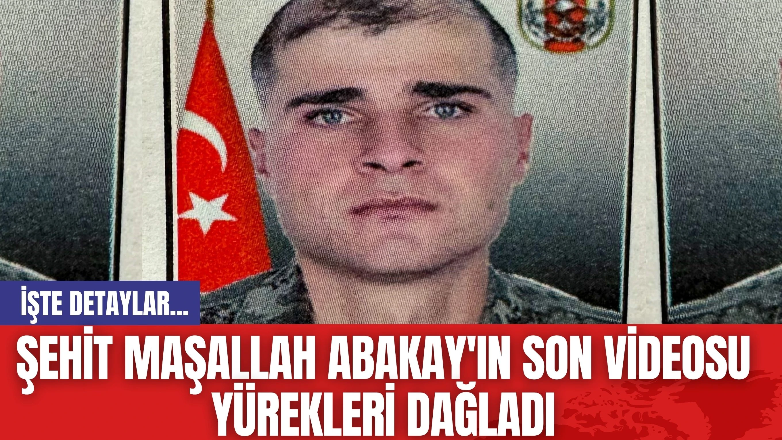 Şehit Maşallah Abakay'ın Son Videosu Yürekleri Dağladı