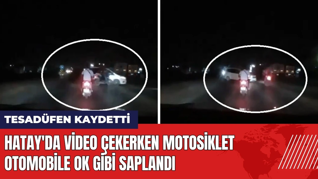 Hatay'da video çekerken motosiklet otomobile ok gibi saplandı