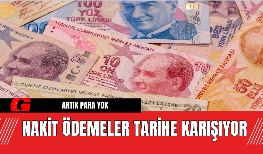 Nakit Ödemeler Tarihe Karışıyor