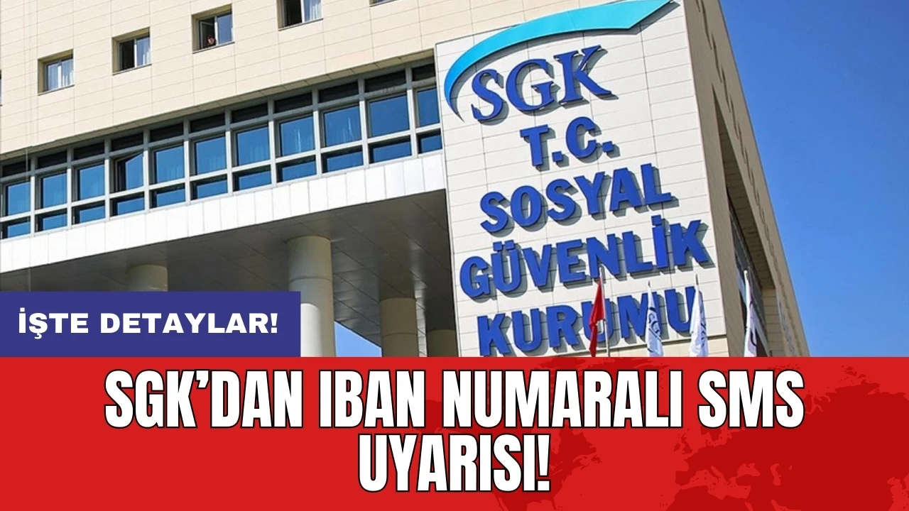 SGK’dan IBAN numaralı SMS uyarısı!