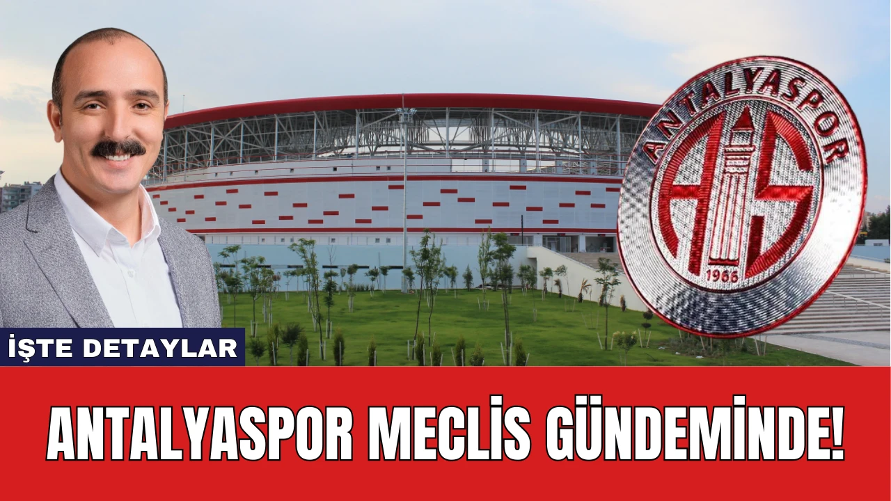 Antalyaspor Meclis Gündeminde!