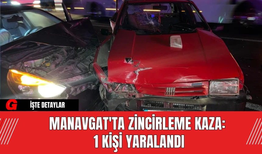 Manavgat'ta Zincirleme Kaza: 1 Kişi Yaralandı Manavgat'ta Zincirleme Kaza: 1 Kişi Yaralandı