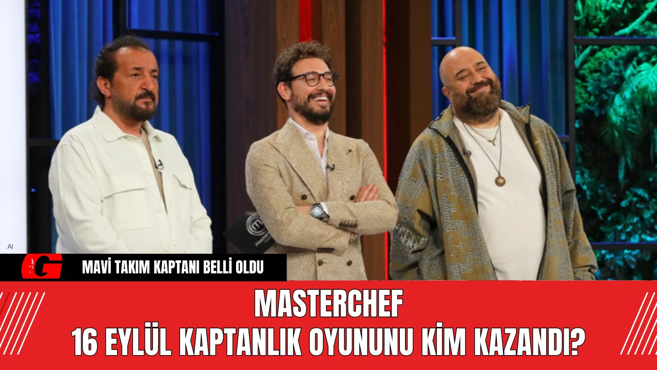 MasterChef 16 Eylül Kaptanlık Oyununu Kim Kazandı?