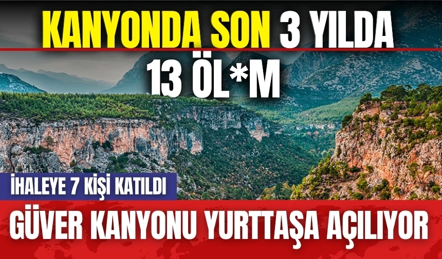 Güver Kanyonu İhalesi Yapıldı Kanyon Yurttaşa Açılacak! Kanyonda Son 3 Yılda Birçok Öl*m Yaşandı