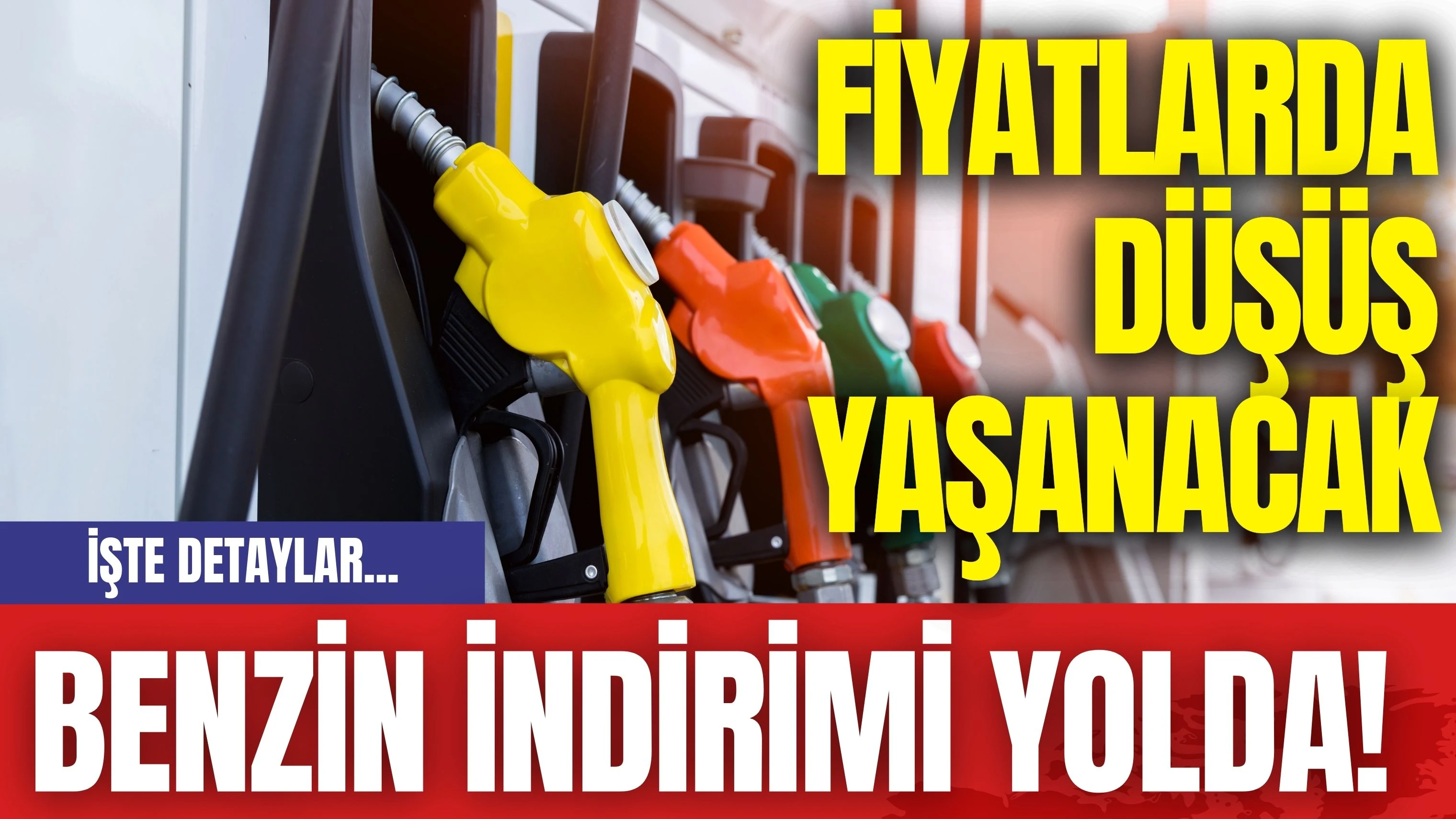 Benzin İndirimi Yolda! Fiyatlarda Düşüş Yaşanacak