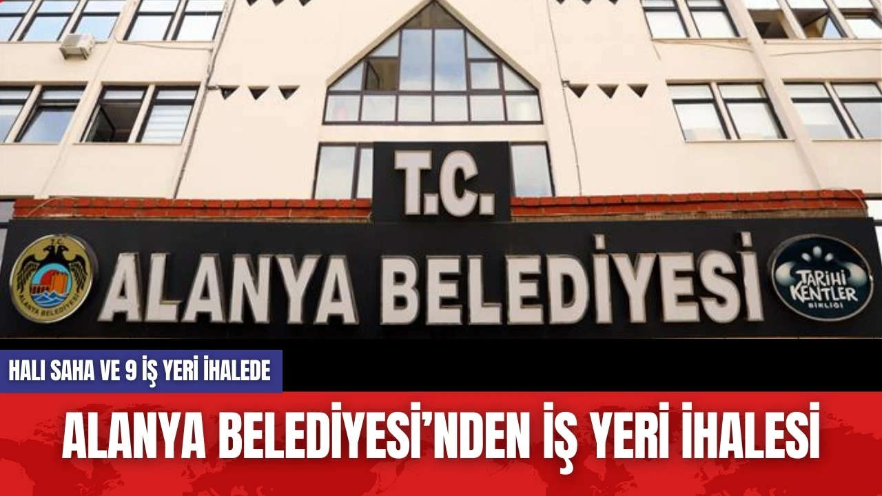 Alanya Belediyesi’nden iş yeri ihalesi: 10 bin TL'ye iş yeri var