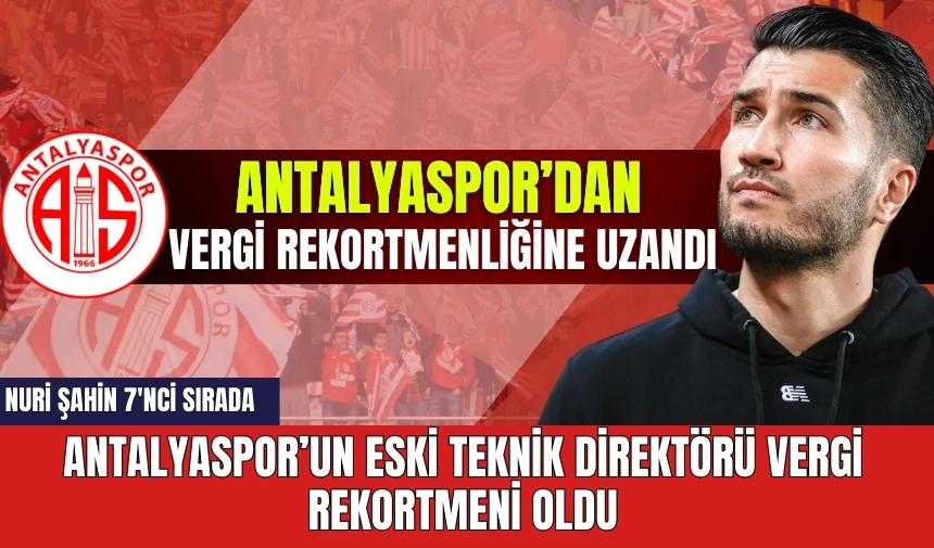 Antalyaspor'un eski teknik direktörü vergi rekortmeni oldu