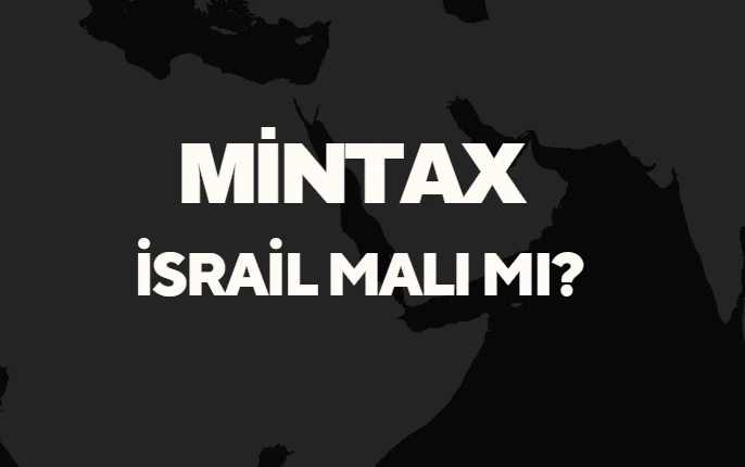 Mintax İsrail Malı Mı? Sahibi Kim? Hangi Ülkenin Malı Markasıdır?