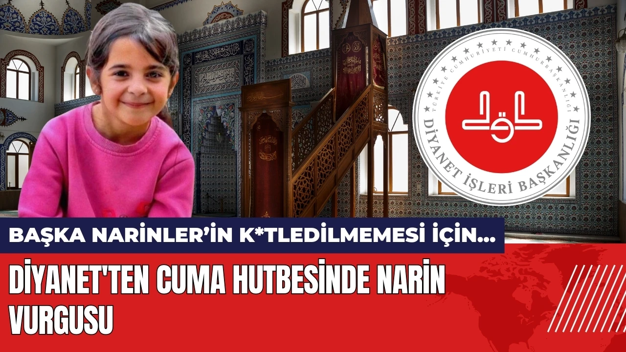 Diyanet'ten 13 Eylül Cuma hutbesinde Narin vurgusu