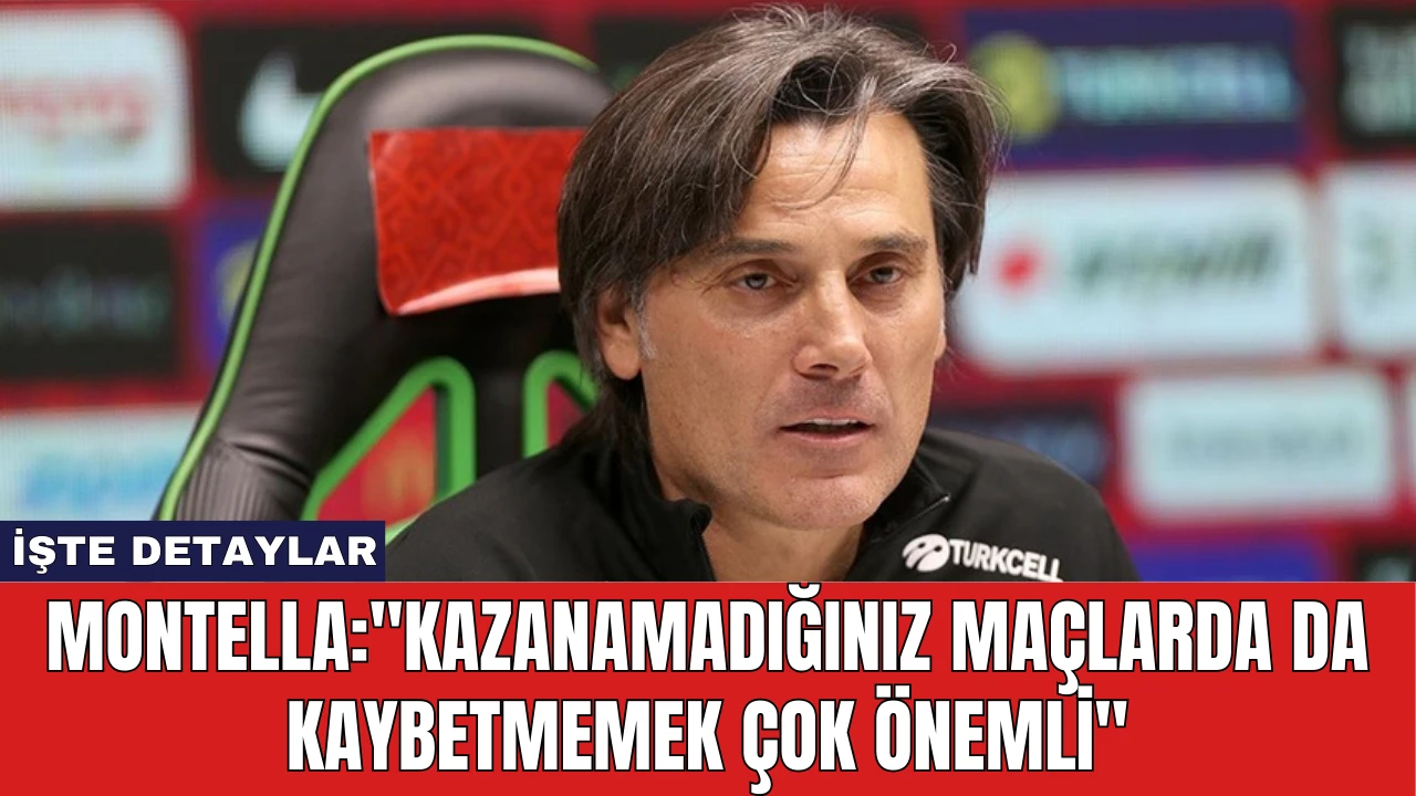 Montella: "Kazanamadığınız Maçlarda da Kaybetmemek Çok Önemli"