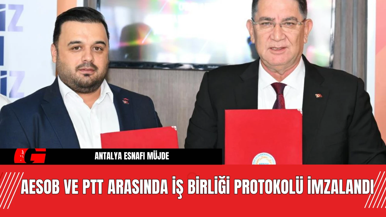 AESOB ve PTT Arasında İş Birliği Protokolü İmzalandı