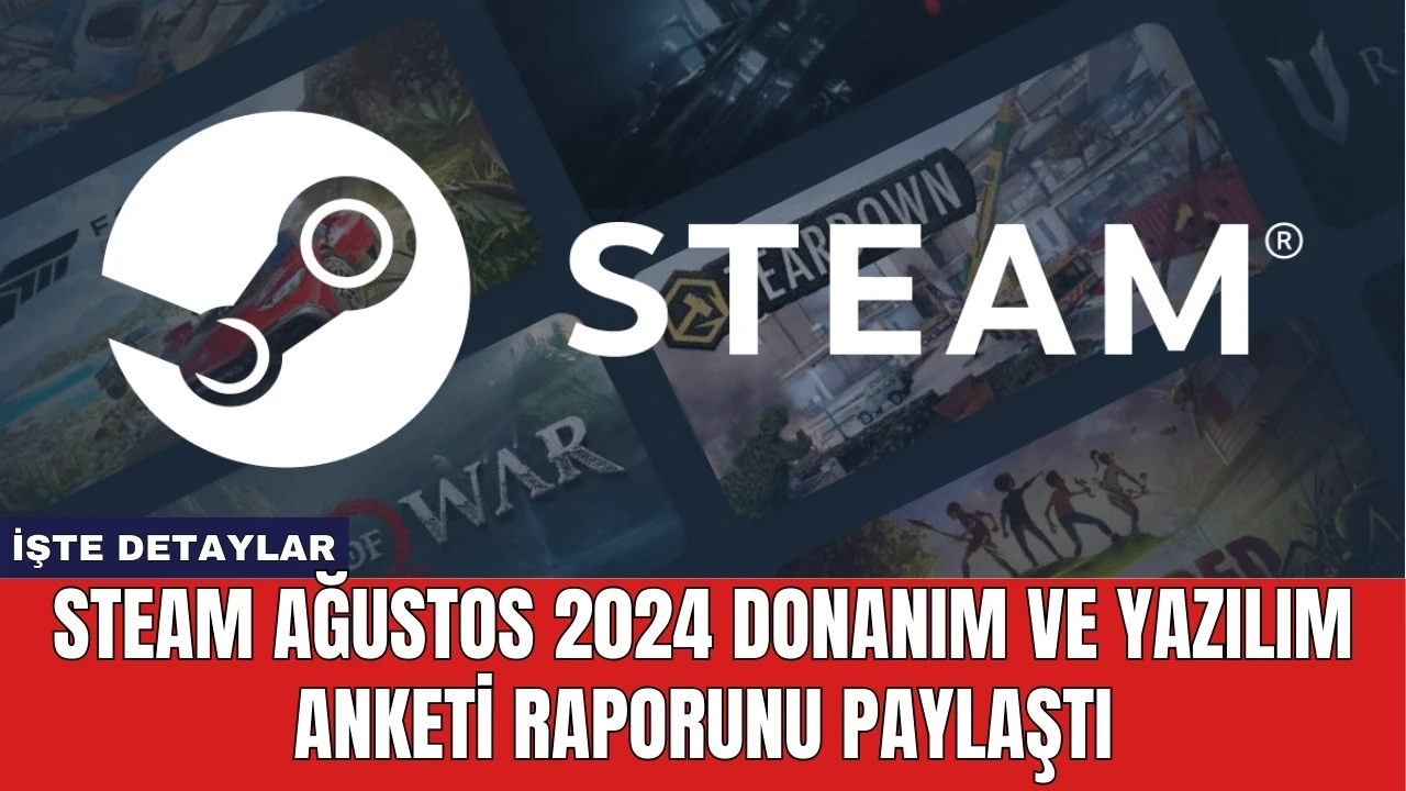 Steam Ağustos 2024 Donanım ve Yazılım Anketi Raporunu Paylaştı