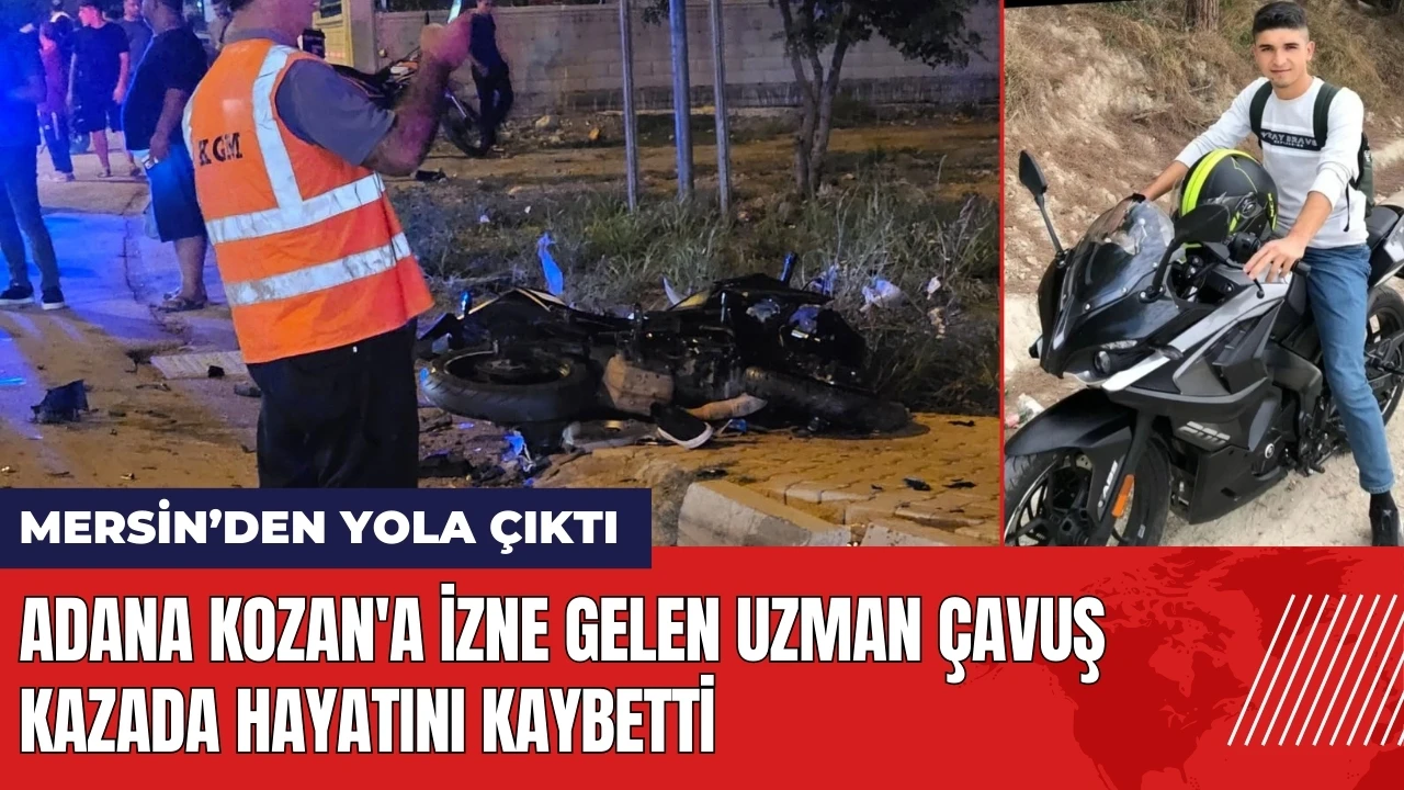 Adana Kozan'a izne gelen uzman çavuş kazada hayatını kaybetti