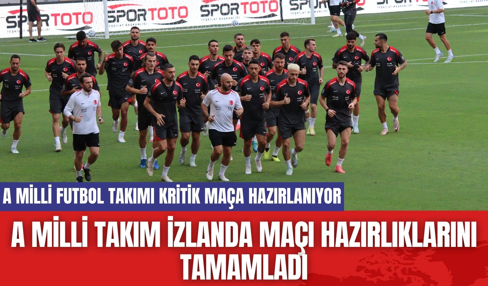 A Milli Takım İzlanda Maçı Hazırlıklarını Tamamladı