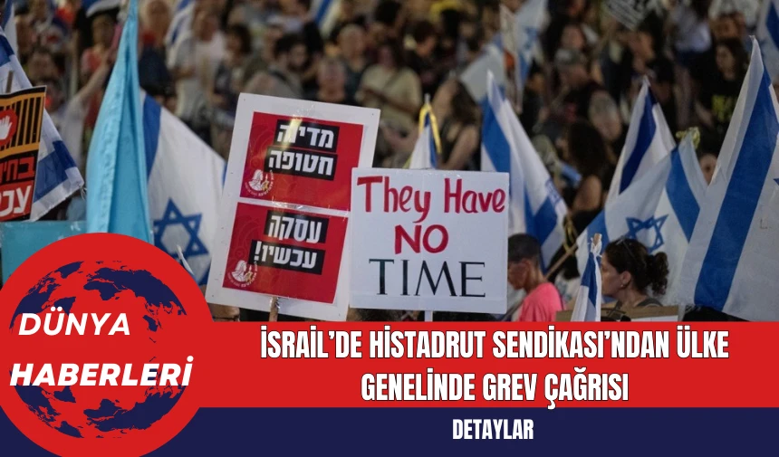 İsrail’de Histadrut Sendikası’ndan Ülke Genelinde Grev Çağrısı