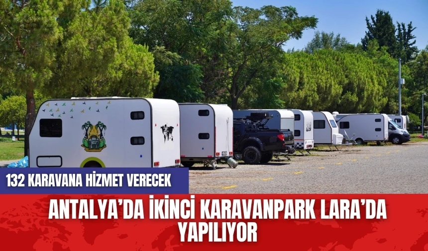 Antalya'da ikinci karavanpark Lara'da yapılıyor