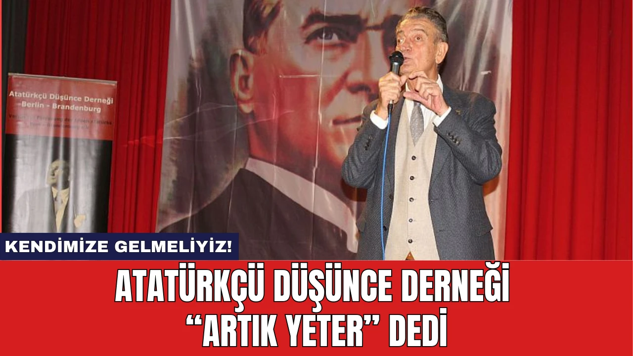 Atatürkçü Düşünce Derneği “Artık yeter” dedi