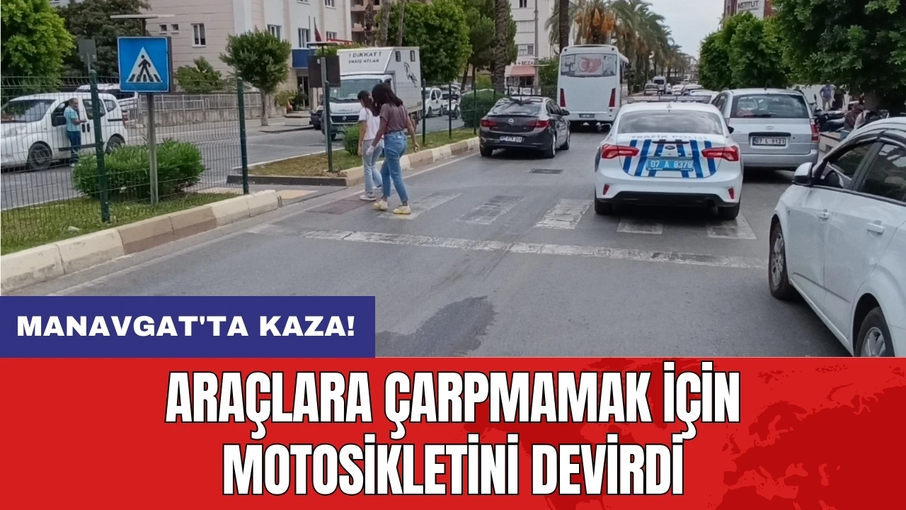 Manavgat'ta kaza: Araçlara çarpmamak için motosikletini devirdi