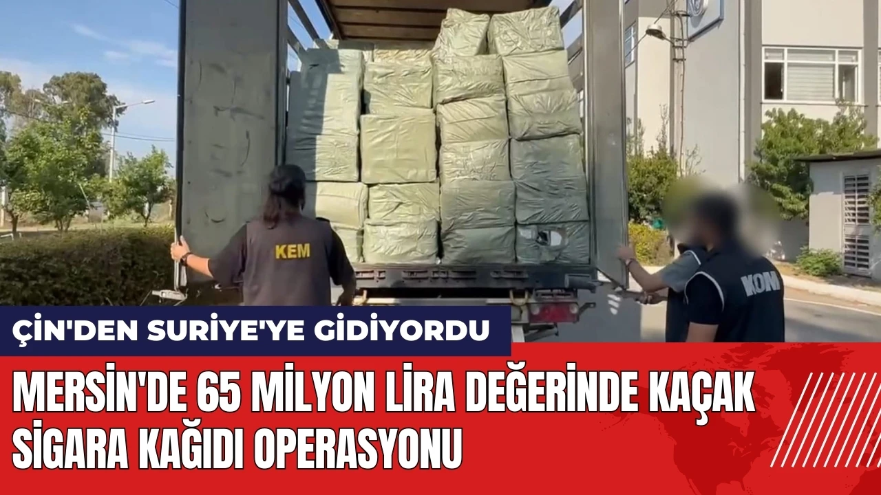 Mersin'de 65 milyon lira değerinde kaçak sigara kağıdı operasyonu