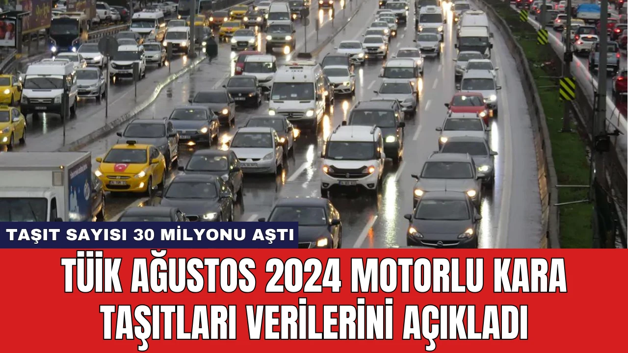 TÜİK Ağustos 2024 Motorlu Kara Taşıtları Verilerini Açıkladı