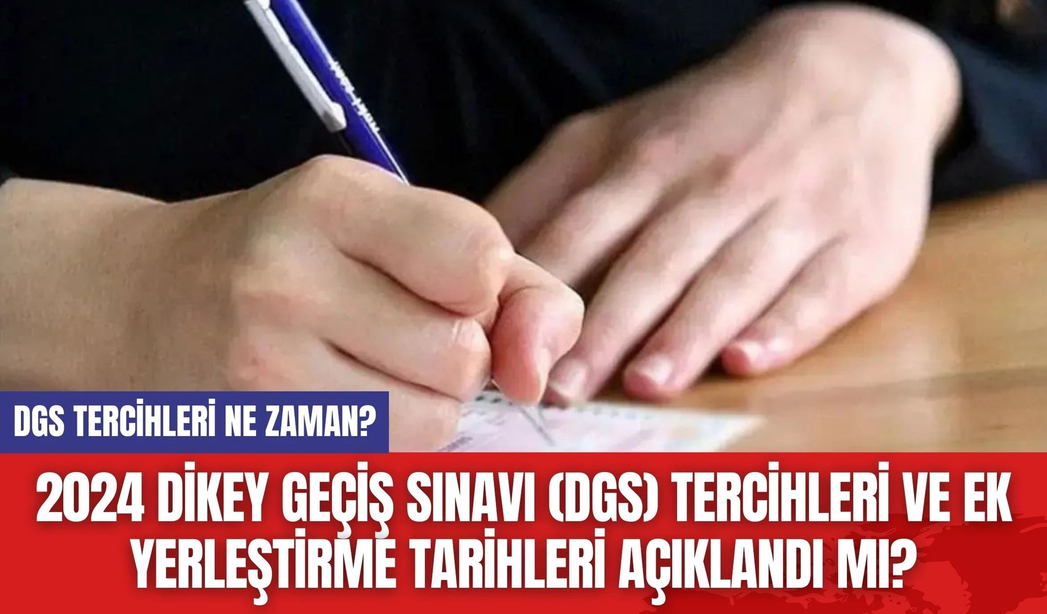 2024 Dikey Geçiş Sınavı (DGS) Tercihleri ve Ek Yerleştirme Tarihleri Açıklandı mı?