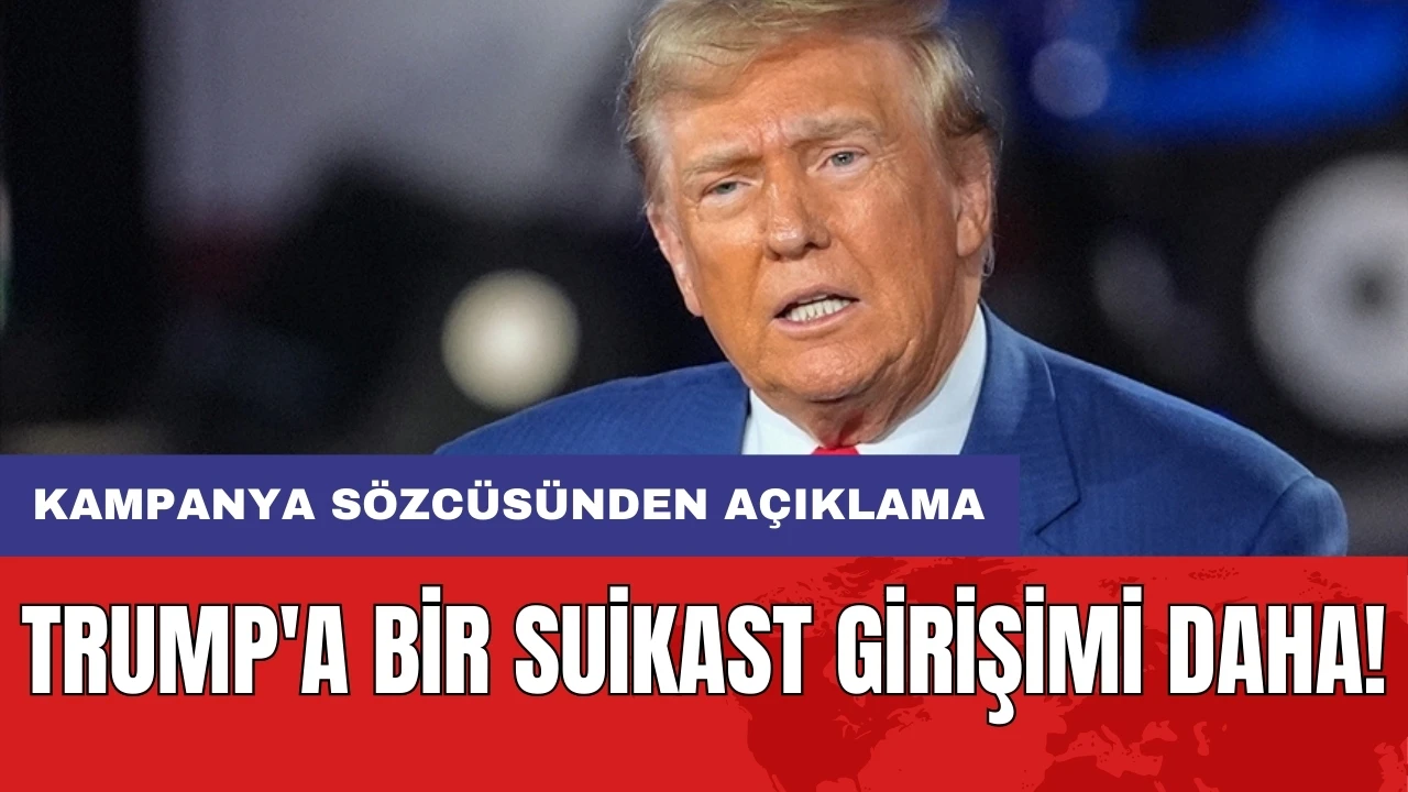 Trump'a bir suikast girişimi daha! Kampanya sözcüsünden açıklama